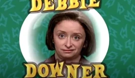 DebbieDowner2.webp.50c535d9625147743573b260f79196d2.webp